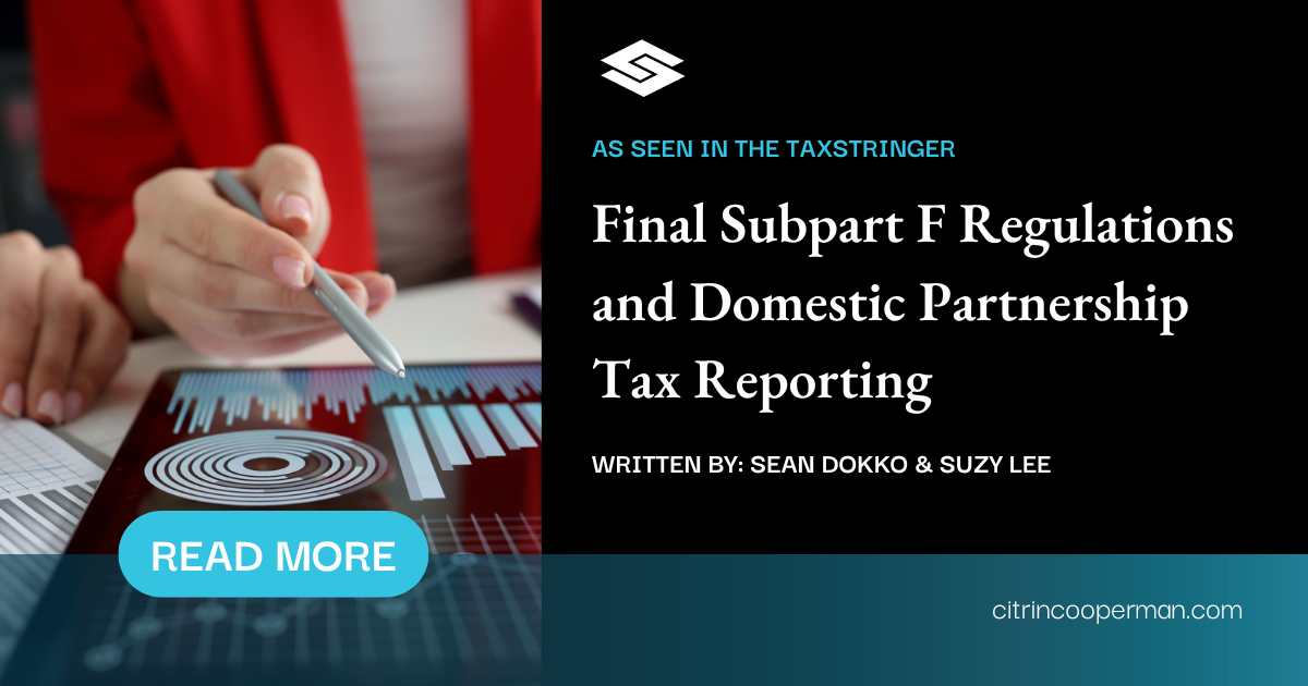 Final Subpart F Regulations and Domestic Partnership Tax Reporting
