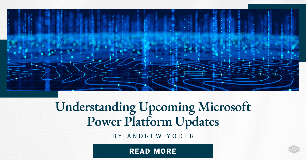 Understanding Upcoming Microsoft Power Platform Updates