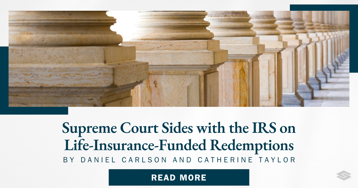 Supreme Court Sides with the IRS on Life-Insurance-Funded Redemptions